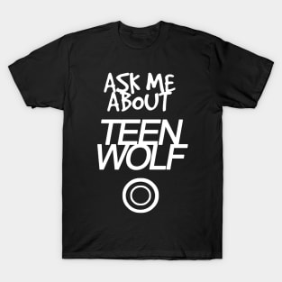 Ask me about Teen Wolf T-Shirt